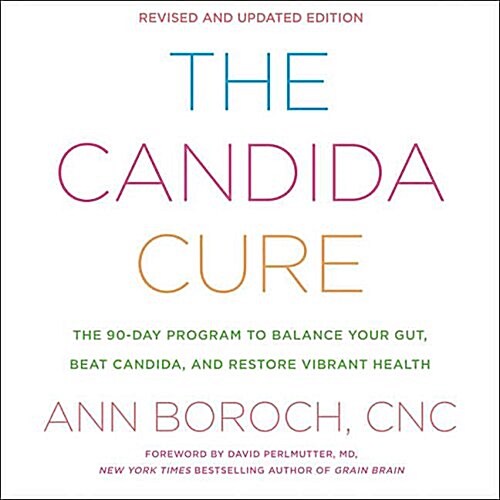 The Candida Cure: The 90-Day Program to Balance Your Gut, Beat Candida, and Restore Vibrant Health (MP3 CD)