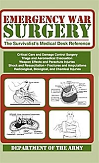 Emergency War Surgery: The Survivalists Medical Desk Reference (Hardcover)