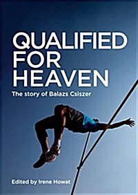 Qualified for Heaven : The Story of Balazs Csiszer (Paperback)