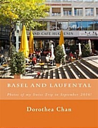 Basel and Laufental: Photos of My Swiss Trip in September 2016! (Paperback)