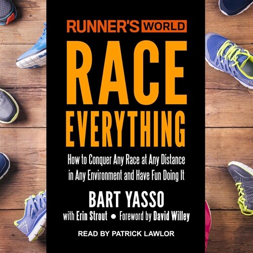 Runners World Race Everything: How to Conquer Any Race at Any Distance in Any Environment and Have Fun Doing It (MP3 CD)