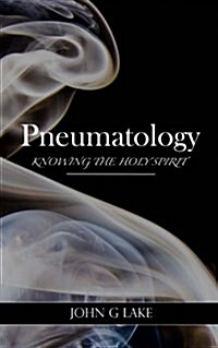 Pneumatology: Knowing the Holy Spirit (Paperback)