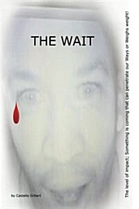 The Wait: The Level of Impact; Something Is Coming That Can Penetrate Our Ways or Weighs Weight! (Paperback)