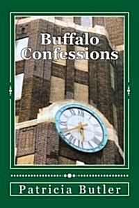 Buffalo Confessions: Guilt, Repentance, Absolution (Paperback)