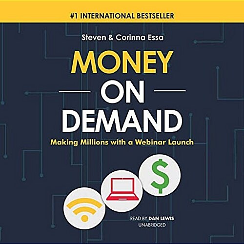 Money on Demand Lib/E: Making Millions with a Webinar Launch (Audio CD)