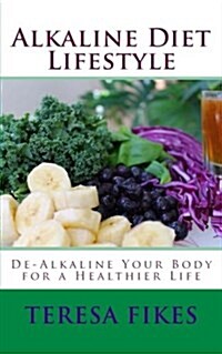 Alkaline Diet Lifestyle: de-Alkaline Your Body for a Healthier Life (Paperback)