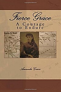 Fierce Grace: A Courage to Endure (Paperback)