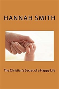 The Christians Secret of a Happy Life (Paperback)