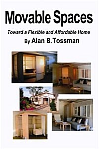Movable Spaces: Toward a Flexible and Affordable Home (Paperback)