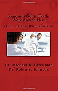 Someones Got to Do the Work Around Here (Paperback)