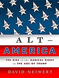 Alt-America: The Rise of the Radical Right in the Age of Trump (Audio CD)