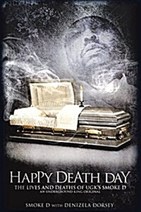 Happy Death Day the Lives and Deaths of Ugks Smoke D an Underground King Original (Paperback)
