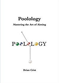 Poolology - Mastering the Art of Aiming (Paperback)