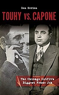 Touhy vs. Capone: The Chicago Outfits Biggest Frame Job (Hardcover)