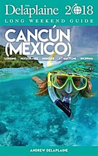 Cancun - The Delaplaine 2018 Long Weekend Guide (Paperback)