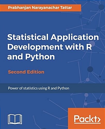 Statistical Application Development with R and Python - (Paperback, 2 Revised edition)