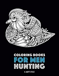 Coloring Books for Men: Hunting: Detailed Hunting Designs for Relaxation and Stress Relief; Complex Zendoodle Animal Designs for Guys (Paperback)
