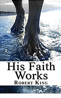 His Faith Works (Paperback)