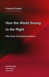 How the World Swung to the Right : Fifty Years of Counterrevolutions (Paperback)