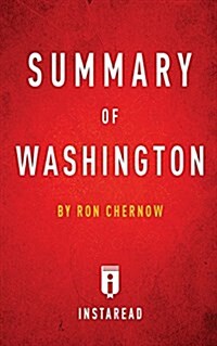 Summary of Washington: By Ron Chernow Includes Analysis (Paperback)