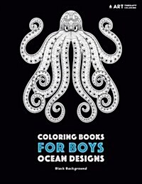 Coloring Books for Boys: Ocean Designs: Black Background: Detailed Deep Blue Sea Creatures for Older Boys & Teenagers; Zendoodle Sharks, Whales (Paperback)