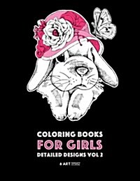 Coloring Books for Girls: Detailed Designs Vol 2: Advanced Coloring Pages for Older Girls & Teenagers; Zendoodle Flowers, Hearts, Birds, Dogs, C (Paperback)