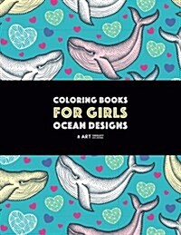 Coloring Books for Girls: Ocean Designs: Detailed Zendoodle Designs for Relaxation; Advanced Coloring Pages for Older Girls & Teens; Stress Reli (Paperback)