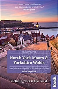 North York Moors & Yorkshire Wolds Including York & the Coast (Slow Travel) : Local, characterful guides to Britains Special Places (Paperback, 2 Revised edition)