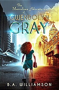 The Marvelous Adventures of Gwendolyn Gray (Paperback)