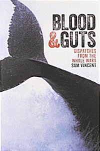 Blood and Guts: Dispatches from the Whale Wars (Paperback)