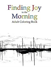 Finding Joy in the Morning Adult Coloring Book (Paperback)