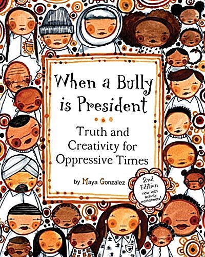 When a Bully Is President: Truth and Creativity for Oppressive Times (Paperback)
