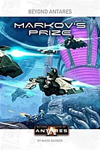 Beyond the Gates of Antares: Markovs Prize (Paperback)