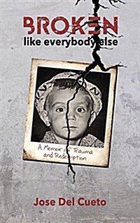 Broken Like Everybody Else: A Memoir of Trauma and Redemption (Paperback)