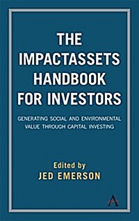 The ImpactAssets Handbook for Investors : Generating Social and Environmental Value through Capital Investing (Hardcover)