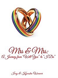 Mrs & Mrs: A Journey from Will You to I Do (Hardcover)