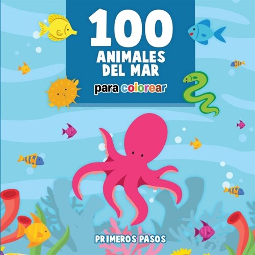 100 Animales del Mar Para Colorear: Libro Infantil Para Pintar (Paperback)