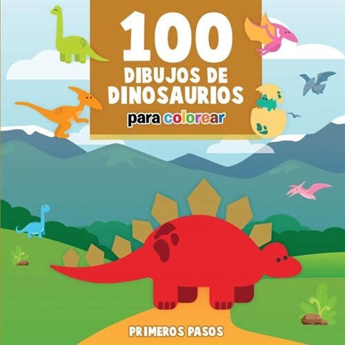 100 Dibujos de Dinosaurios Para Colorear: Libro Infantil Para Pintar (Paperback)