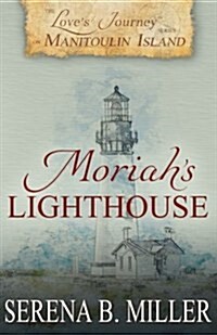 Loves Journey on Manitoulin Island: Moriahs Lighthouse (Paperback)