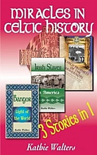 Miracles in Celtic History: Three Books in One (Paperback)