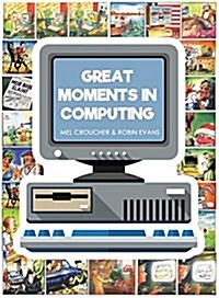 Great Moments in Computing: The Collected Artwork of Mel Croucher & Robin Evans (Paperback, Complete)