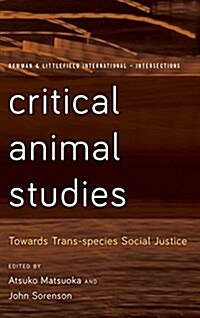 Critical Animal Studies : Towards Trans-species Social Justice (Paperback)