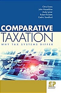 Comparative Taxation: Why Tax Systems Differ (Hardcover)