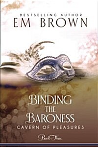 Binding the Baroness: A Bdsm Historical Romance (Paperback)