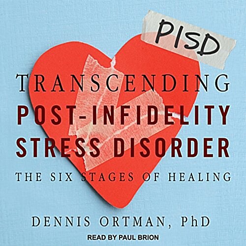 Transcending Post-Infidelity Stress Disorder: The Six Stages of Healing (Audio CD)