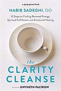 The Clarity Cleanse: 12 Steps to Finding Renewed Energy, Spiritual Fulfillment, and Emotional Healing (Audio CD)
