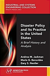 Disaster Policy and Its Practice in the United States: A Brief History and Analysis (Paperback)