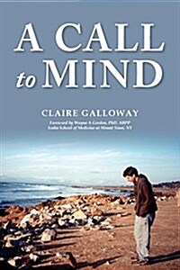 A Call to Mind: A Story of Undiagnosed Childhood Traumatic Brain Injury (Paperback)