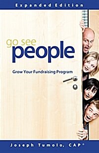 Go See People: Grow Your Fundraising Program (Paperback)