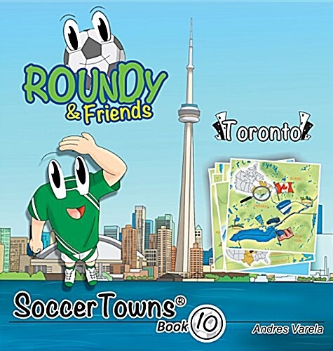 Roundy & Friends - Toronto: Soccertowns Book 10 (Hardcover)